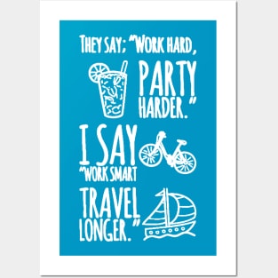 Work smart, travel longer. Posters and Art